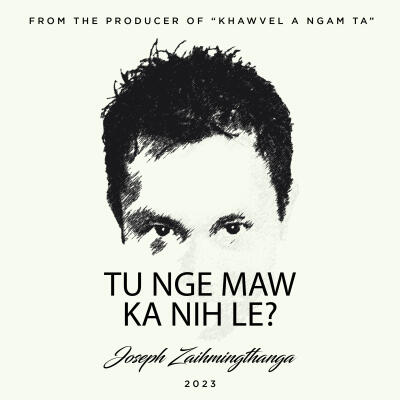 Joseph Zaia  album hnuhnung "Tunge Maw Ka Nih Le"  zaninah ngaihthlak theih dawn